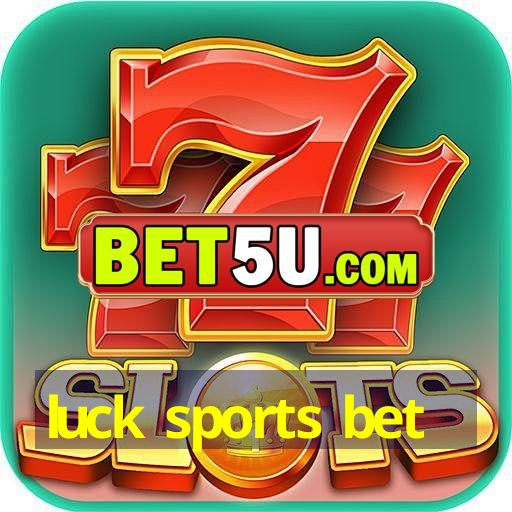 luck sports bet